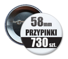 Przypinki Na Zamówienie w 4 dni / 58mm 730 szt. / Buttony Badziki / Twój Wzór Logo Foto Projekt