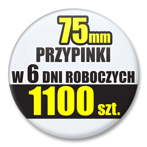 Przypinki Na Zamówienie w 6 dni / 75mm 1100 szt. / Buttony Badziki / Twój Wzór Logo Foto Projekt