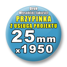 Przypinki 1950 szt. / Buttony Badziki Na Zamówienie / Twój Wzór Logo Foto Projekt / 25 mm.