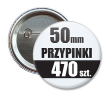 Przypinki Na Zamówienie w 3 dni / 50mm 470 szt. / Buttony Badziki / Twój Wzór Logo Foto Projekt