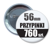 Przypinki Na Zamówienie w 4 dni / 56mm 760 szt. / Buttony Badziki / Twój Wzór Logo Foto Projekt