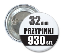 Przypinki Na Zamówienie w 4 dni / 32mm 930 szt. / Buttony Badziki / Twój Wzór Logo Foto Projekt