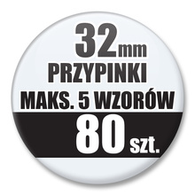 Przypinki Na Zamówienie / 32mm 80 szt. / Maksimum 5 Wzorów W Komplecie.