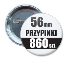 Przypinki Na Zamówienie w 4 dni / 56mm 860 szt. / Buttony Badziki / Twój Wzór Logo Foto Projekt