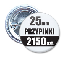 Przypinki Na Zamówienie w 5 dni / 25mm 2150 szt. / Buttony Badziki / Twój Wzór Logo Foto Projekt