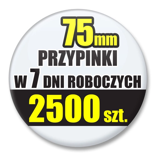 Przypinki Na Zamówienie w 7 dni / 75mm 2500 szt. / Buttony Badziki / Twój Wzór Logo Foto Projekt