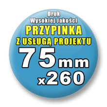 Przypinki 260 szt. / Buttony Badziki Na Zamówienie / Twój Wzór Logo Foto Projekt / 75 mm.