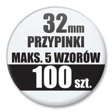 Przypinki Na Zamówienie / 32mm 100 szt. / Maksimum 5 Wzorów W Komplecie.