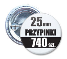 Przypinki Na Zamówienie w 4 dni / 25mm 740 szt. / Buttony Badziki / Twój Wzór Logo Foto Projekt