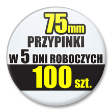 Przypinki Na Zamówienie w 5 dni / 75mm 100 szt. / Buttony Badziki / Twój Wzór Logo Foto Projekt