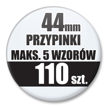 Przypinki Na Zamówienie / 44mm 110 szt. / Maksimum 5 Wzorów W Komplecie.