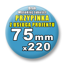 Przypinki 220 szt. / Buttony Badziki Na Zamówienie / Twój Wzór Logo Foto Projekt / 75 mm.