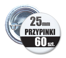 Przypinki Na Zamówienie w 3 dni / 25mm 60 szt. / Buttony Badziki / Twój Wzór Logo Foto Projekt