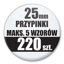 Przypinki Na Zamówienie / 25mm 220 szt. / Maksimum 5 Wzorów W Komplecie.