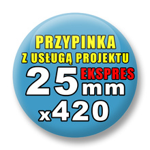 Przypinki 420 szt. Ekspres 24h / Buttony Badziki Reklamowe Na Zamówienie / Twój Wzór Logo Foto Projekt / 25 mm