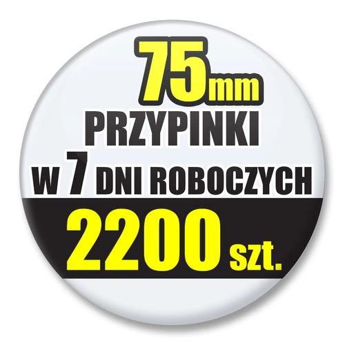 Przypinki Na Zamówienie w 7 dni / 75mm 2200 szt. / Buttony Badziki / Twój Wzór Logo Foto Projekt
