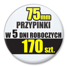 Przypinki Na Zamówienie w 5 dni / 75mm 170 szt. / Buttony Badziki / Twój Wzór Logo Foto Projekt