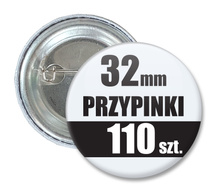 Przypinki Na Zamówienie w 3 dni / 32mm 110 szt. / Buttony Badziki / Twój Wzór Logo Foto Projekt