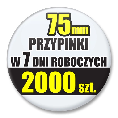 Przypinki Na Zamówienie w 7 dni / 75mm 2000 szt. / Buttony Badziki / Twój Wzór Logo Foto Projekt