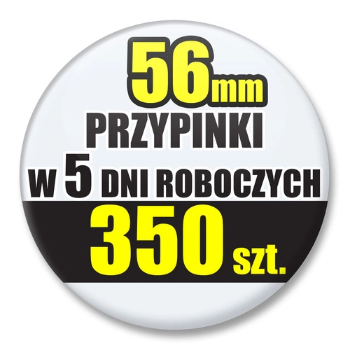Przypinki Na Zamówienie w 5 dni / 56mm 350 szt. / Buttony Badziki / Twój Wzór Logo Foto Projekt