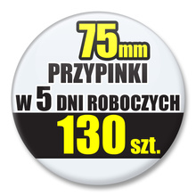 Przypinki Na Zamówienie w 5 dni / 75mm 130 szt. / Buttony Badziki / Twój Wzór Logo Foto Projekt