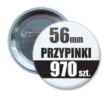 Przypinki Na Zamówienie w 4 dni / 56mm 970 szt. / Buttony Badziki / Twój Wzór Logo Foto Projekt