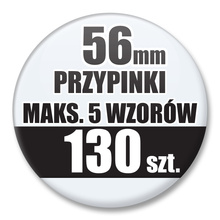 Przypinki Na Zamówienie / 56mm 130 szt. / Maksimum 5 Wzorów W Komplecie.