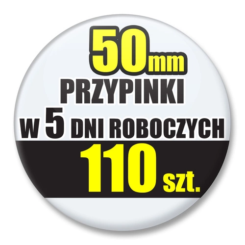 Przypinki Na Zamówienie w 5 dni / 50mm 110 szt. / Buttony Badziki / Twój Wzór Logo Foto Projekt