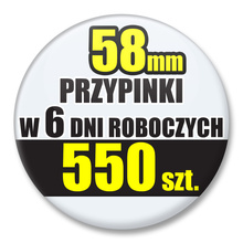 Przypinki Na Zamówienie w 6 dni / 58mm 550 szt. / Buttony Badziki / Twój Wzór Logo Foto Projekt