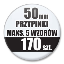 Przypinki Na Zamówienie / 50mm 170 szt. / Maksimum 5 Wzorów W Komplecie.