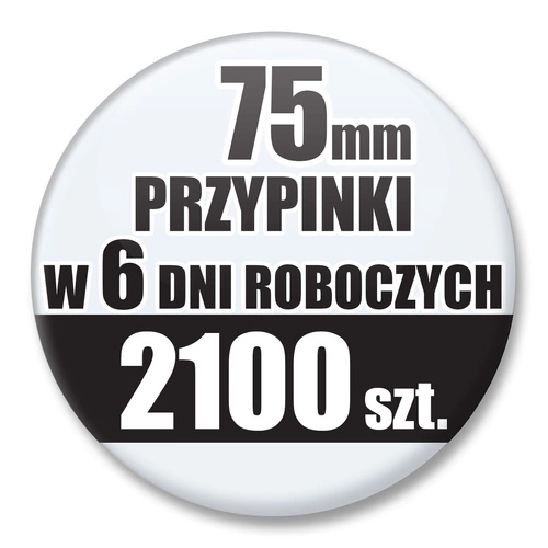 Przypinki Na Zamówienie w 6 dni / 75mm 2100 szt. / Buttony Badziki / Twój Wzór Logo Foto Projekt