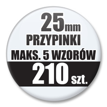 Przypinki Na Zamówienie / 25mm 210 szt. / Maksimum 5 Wzorów W Komplecie.