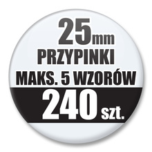 Przypinki Na Zamówienie / 25mm 240 szt. / Maksimum 5 Wzorów W Komplecie.