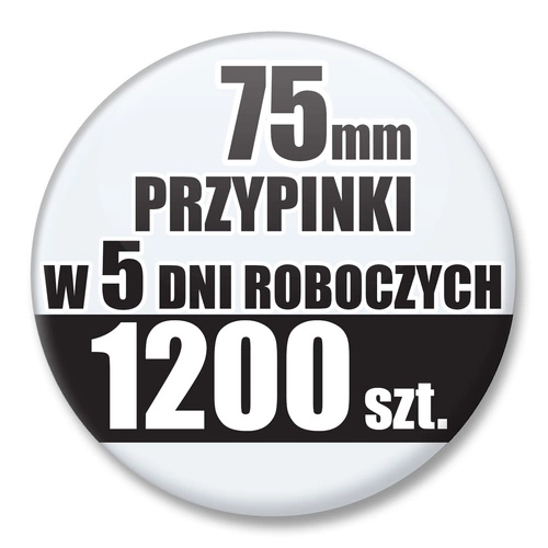 Przypinki Na Zamówienie w 5 dni / 75mm 1200 szt. / Buttony Badziki / Twój Wzór Logo Foto Projekt