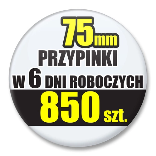 Przypinki Na Zamówienie w 6 dni / 75mm 850 szt. / Buttony Badziki / Twój Wzór Logo Foto Projekt