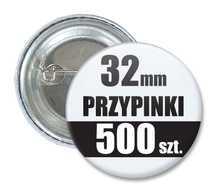 Przypinki Na Zamówienie w 3 dni / 32mm 500 szt. / Buttony Badziki / Twój Wzór Logo Foto Projekt