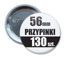 Przypinki Na Zamówienie w 3 dni / 56mm 130 szt. / Buttony Badziki / Twój Wzór Logo Foto Projekt