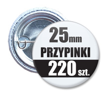 Przypinki Na Zamówienie w 3 dni / 25mm 220 szt. / Buttony Badziki / Twój Wzór Logo Foto Projekt