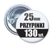 Przypinki Na Zamówienie w 3 dni / 25mm 130 szt. / Buttony Badziki / Twój Wzór Logo Foto Projekt