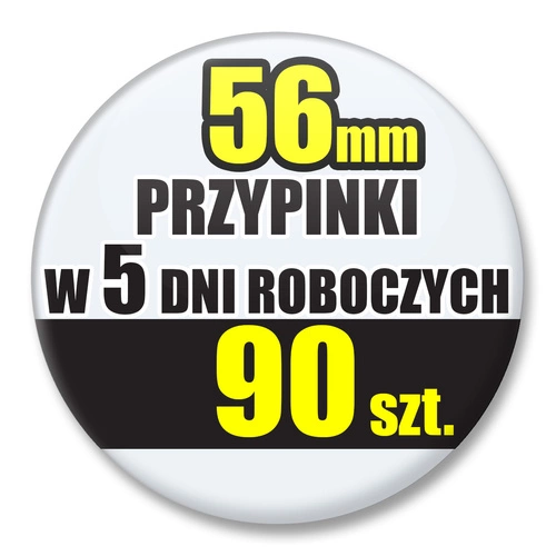 Przypinki Na Zamówienie w 5 dni / 56mm 90 szt. / Buttony Badziki / Twój Wzór Logo Foto Projekt