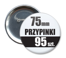 Przypinki Na Zamówienie w 3 dni / 75mm 95 szt. / Buttony Badziki / Twój Wzór Logo Foto Projekt