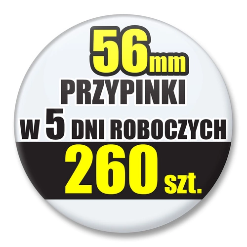 Przypinki Na Zamówienie w 5 dni / 56mm 260 szt. / Buttony Badziki / Twój Wzór Logo Foto Projekt