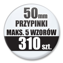 Przypinki Na Zamówienie / 50mm 310 szt. / Maksimum 5 Wzorów W Komplecie.