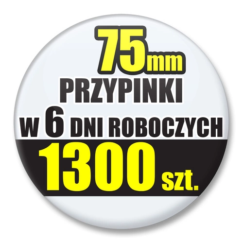 Przypinki Na Zamówienie w 6 dni / 75mm 1300 szt. / Buttony Badziki / Twój Wzór Logo Foto Projekt