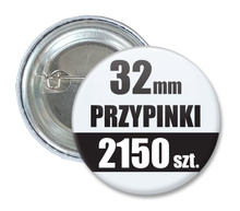 Przypinki Na Zamówienie w 5 dni / 32mm 2150 szt. / Buttony Badziki / Twój Wzór Logo Foto Projekt