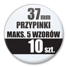 Przypinki Na Zamówienie / 37mm 10 szt. / Maksimum 5 Wzorów W Komplecie.