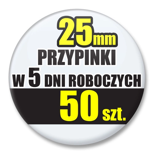 Przypinki Na Zamówienie w 5 dni / 25mm 50 szt. / Buttony Badziki / Twój Wzór Logo Foto Projekt