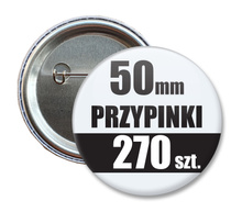 Przypinki Na Zamówienie w 3 dni / 50mm 270 szt. / Buttony Badziki / Twój Wzór Logo Foto Projekt