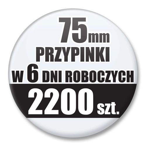 Przypinki Na Zamówienie w 6 dni / 75mm 2200 szt. / Buttony Badziki / Twój Wzór Logo Foto Projekt