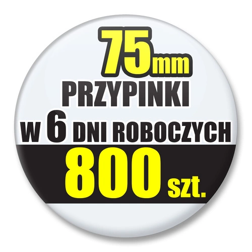 Przypinki Na Zamówienie w 6 dni / 75mm 800 szt. / Buttony Badziki / Twój Wzór Logo Foto Projekt